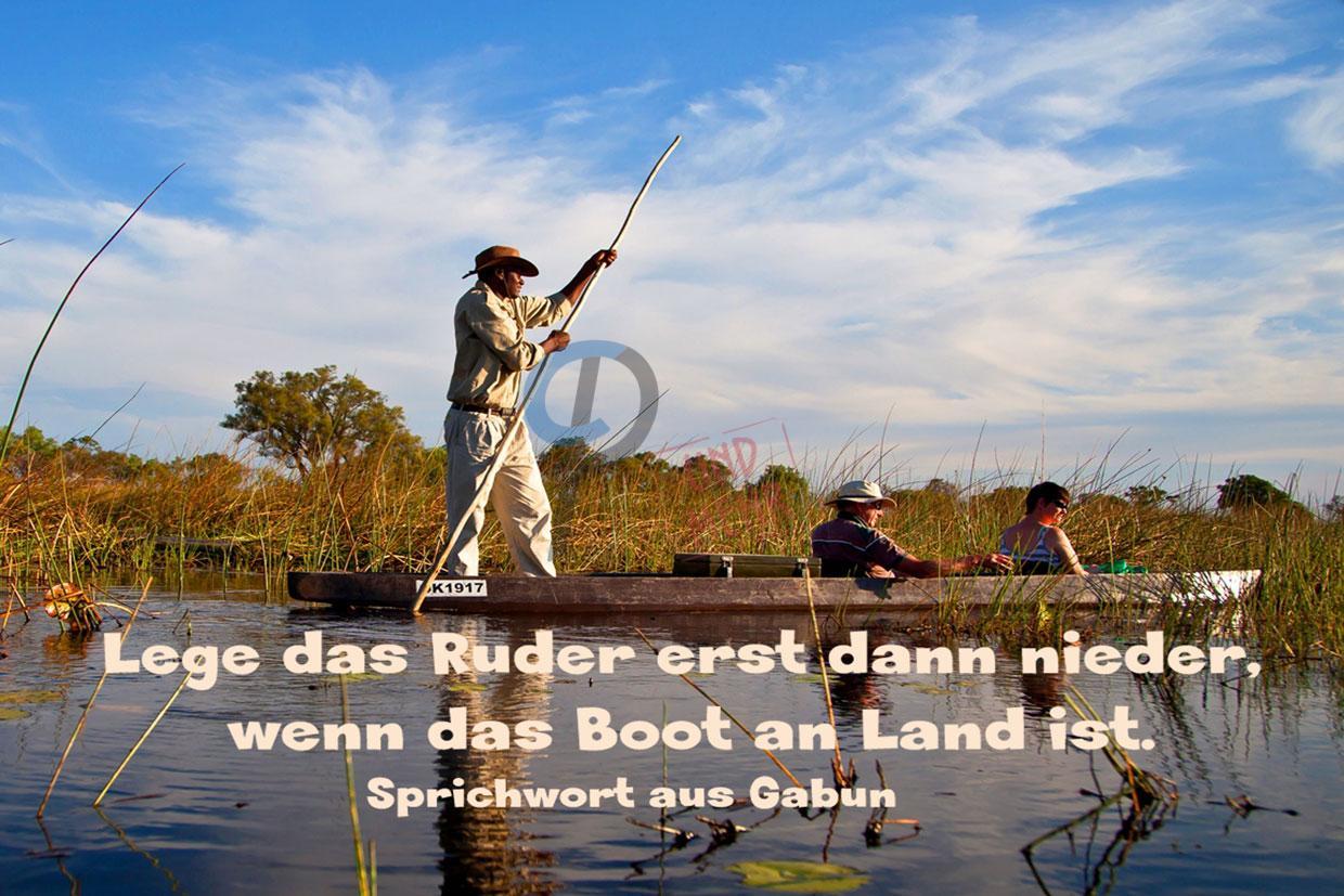 Lege das Ruder erst dann nieder, wenn das Boot an Land ist ...